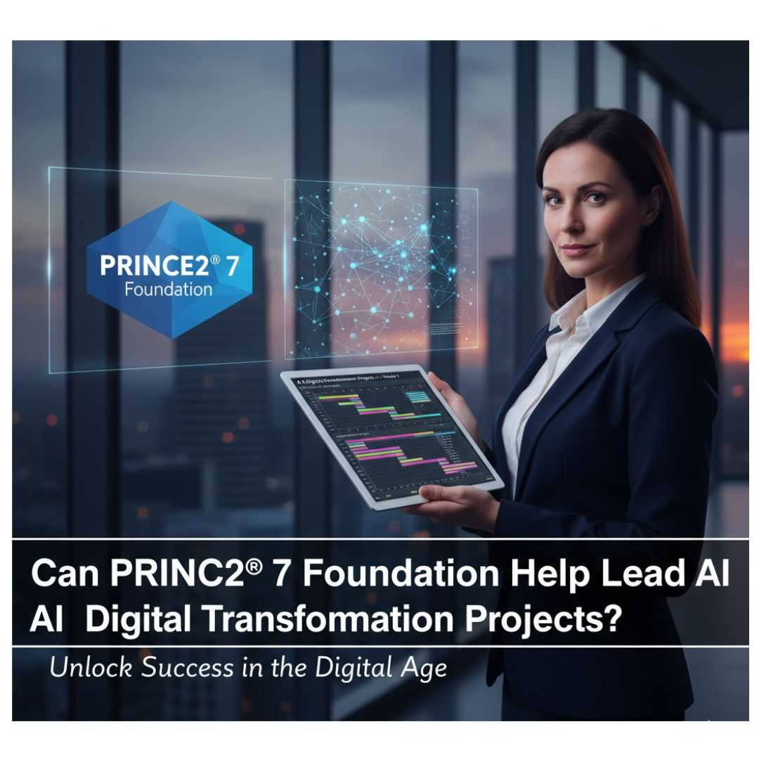 Can PRINCE2® 7 Foundation Help You Lead AI and Digital Transformation Projects?